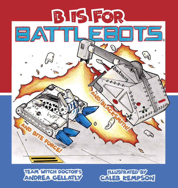 B Is for BattleBots - by Witch Doctor's Andrea Gellatly